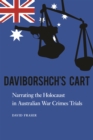 Daviborshch's Cart : Narrating the Holocaust in Australian War Crimes Trials - Book