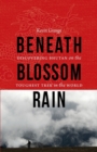 Beneath Blossom Rain : Discovering Bhutan on the Toughest Trek in the World - Book