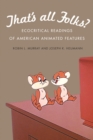 That's All Folks? : Ecocritical Readings of American Animated Features - Book