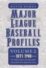 Major League Baseball Profiles, 1871-1900, Volume 2 : The Hall of Famers and Memorable Personalities Who Shaped the Game - Book