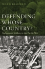 Defending Whose Country? : Indigenous Soldiers in the Pacific War - Book
