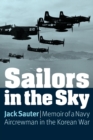Sailors in the Sky : Memoir of a Navy Aircrewman in the Korean War - Book