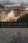 River in Ruin : The Story of the Carmel River - Book
