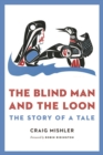The Blind Man and the Loon : The Story of a Tale - Book