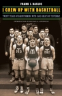I Grew Up with Basketball : Twenty Years of Barnstorming with Cage Greats of Yesterday - Book