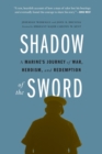 Shadow of the Sword : A Marine's Journey of War, Heroism, and Redemption - Book