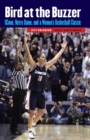 Bird at the Buzzer : UConn, Notre Dame, and a Women's Basketball Classic - Book