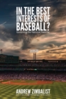 In the Best Interests of Baseball? : Governing the National Pastime - Book