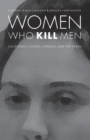 Women Who Kill Men : California Courts, Gender, and the Press - Book