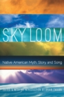 Sky Loom : Native American Myth, Story, and Song - Book
