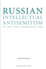 Russian Intellectual Antisemitism in the Post-Communist Era - Book