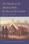 The Musick of the Mocking Birds, the Roar of the Cannon : The Civil War Diary and Letters of William Winters - Book
