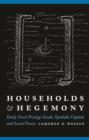 Households and Hegemony : Early Creek Prestige Goods, Symbolic Capital, and Social Power - Book