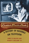 Center Field Shot : A History of Baseball on Television - Book