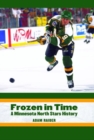Frozen in Time : A Minnesota North Stars History - Book