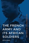 The French Army and Its African Soldiers : The Years of Decolonization - Book