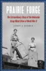 Prairie Forge : The Extraordinary Story of the Nebraska Scrap Metal Drive of World War II - eBook