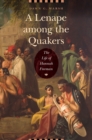 Lenape among the Quakers : The Life of Hannah Freeman - eBook