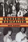 Gendering Radicalism : Women and Communism in Twentieth-Century California - Book