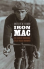 Iron Mac : The Legend of Roughhouse Cyclist Reggie McNamara - Book