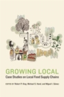 Growing Local : Case Studies on Local Food Supply Chains - Book