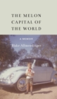The Melon Capital of the World : A Memoir - Book