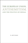The European Union, Antisemitism, and the Politics of Denial - Book