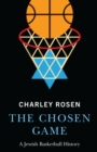 The Chosen Game : A Jewish Basketball History - Book
