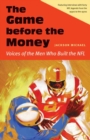 The Game before the Money : Voices of the Men Who Built the NFL - Book