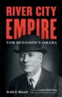River City Empire : Tom Dennison's Omaha - eBook