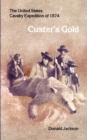 Custer's Gold : The United States Cavalry Expedition of 1874 - Book