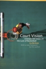 Court Vision : Unexpected Views on the Lure of Basketball - Book