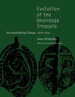 Evolution of the Onondaga Iroquois : Accommodating Change, 1500-1655 - Book