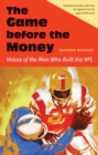 Game before the Money : Voices of the Men Who Built the NFL - eBook
