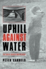 Uphill against Water : The Great Dakota Water War - Book