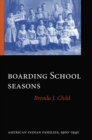 Boarding School Seasons : American Indian Families, 1900-1940 - Book