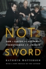 Not by the Sword : How a Cantor and His Family Transformed a Klansman - Book