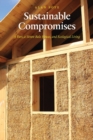 Sustainable Compromises : A Yurt, a Straw Bale House, and Ecological Living - Book