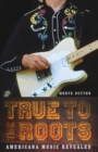 True to the Roots : Americana Music Revealed - Book