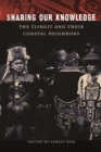 Sharing Our Knowledge : The Tlingit and Their Coastal Neighbors - eBook