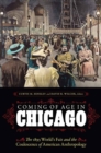 Coming of Age in Chicago : The 1893 World's Fair and the Coalescence of American Anthropology - Book