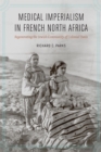 Medical Imperialism in French North Africa : Regenerating the Jewish Community of Colonial Tunis - Book