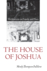 The House of Joshua : Meditations on Family and Place - Book