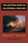 The Destruction of California Indians - Book