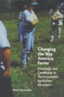Changing the Way America Farms : Knowledge and Community in the Sustainable Agriculture Movement - Book