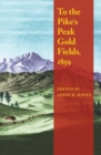 To the Pike's Peak Gold Fields, 1859 - Book