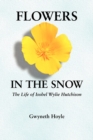 Flowers in the Snow : The Life of Isobel Wylie Hutchison - Book