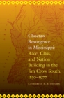Choctaw Resurgence in Mississippi : Race, Class, and Nation Building in the Jim Crow South, 1830-1977 - eBook