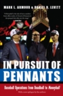 In Pursuit of Pennants : Baseball Operations from Deadball to Moneyball - eBook