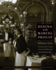 Dining with Marcel Proust : A Practical Guide to French Cuisine of the Belle Epoque - Book